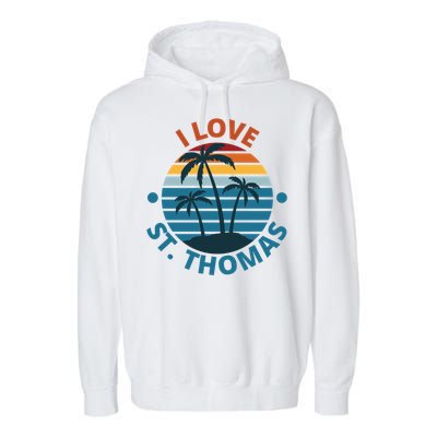 I Love The Heart Of St Thomas Gift Garment-Dyed Fleece Hoodie