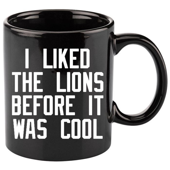 I Liked The Lions Before It Was Cool 11oz C Handle Ceramic Mug