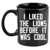 I Liked The Lions Before It Was Cool 11oz C Handle Ceramic Mug