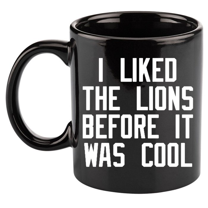 I Liked The Lions Before It Was Cool 11oz C Handle Ceramic Mug