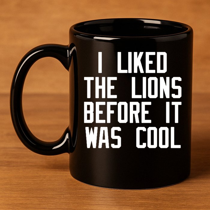 I Liked The Lions Before It Was Cool 11oz C Handle Ceramic Mug