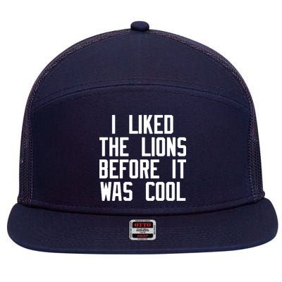 I Liked The Lions Before It Was Cool 7 Panel Mesh Trucker Snapback Hat