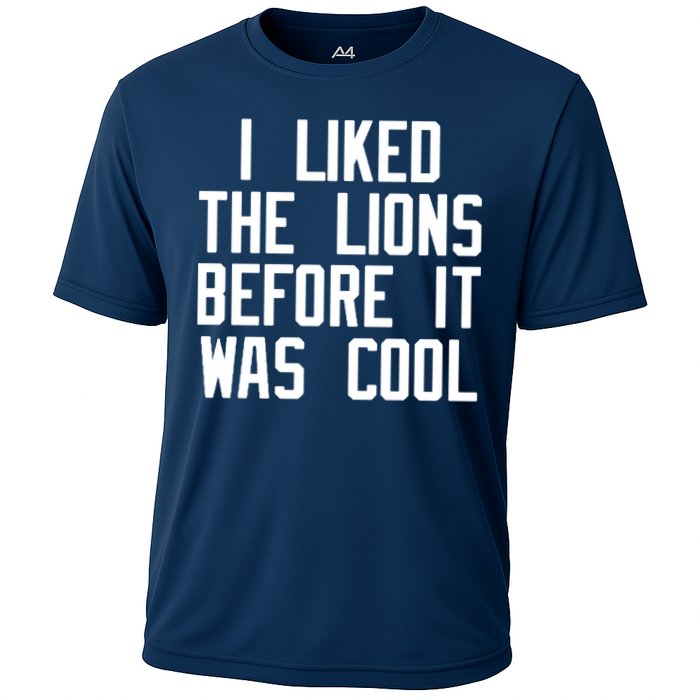 I Liked The Lions Before It Was Cool Cooling Performance Crew T-Shirt