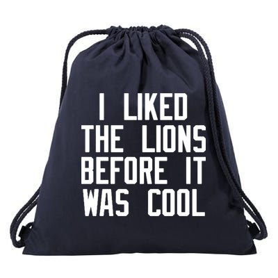 I Liked The Lions Before It Was Cool Drawstring Bag