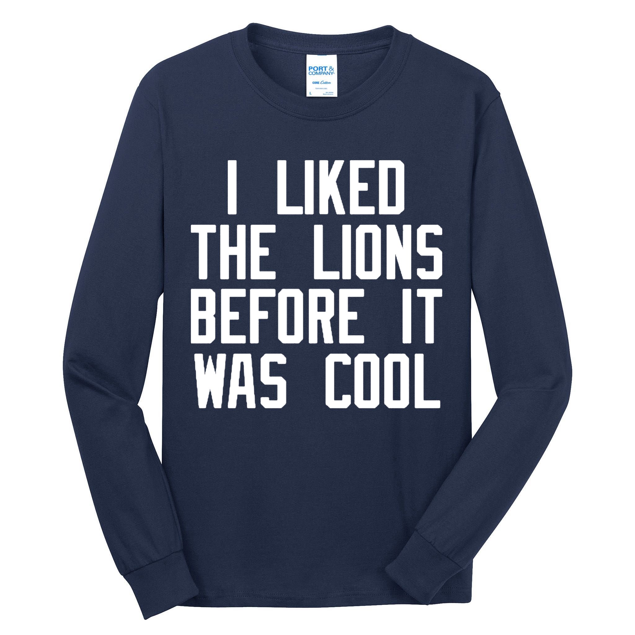I Liked The Lions Before It Was Cool Tall Long Sleeve T-Shirt