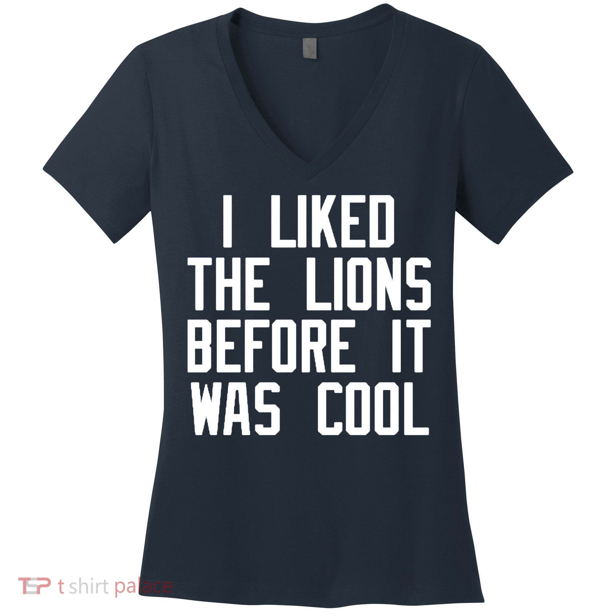 I Liked The Lions Before It Was Cool Women's V-Neck T-Shirt