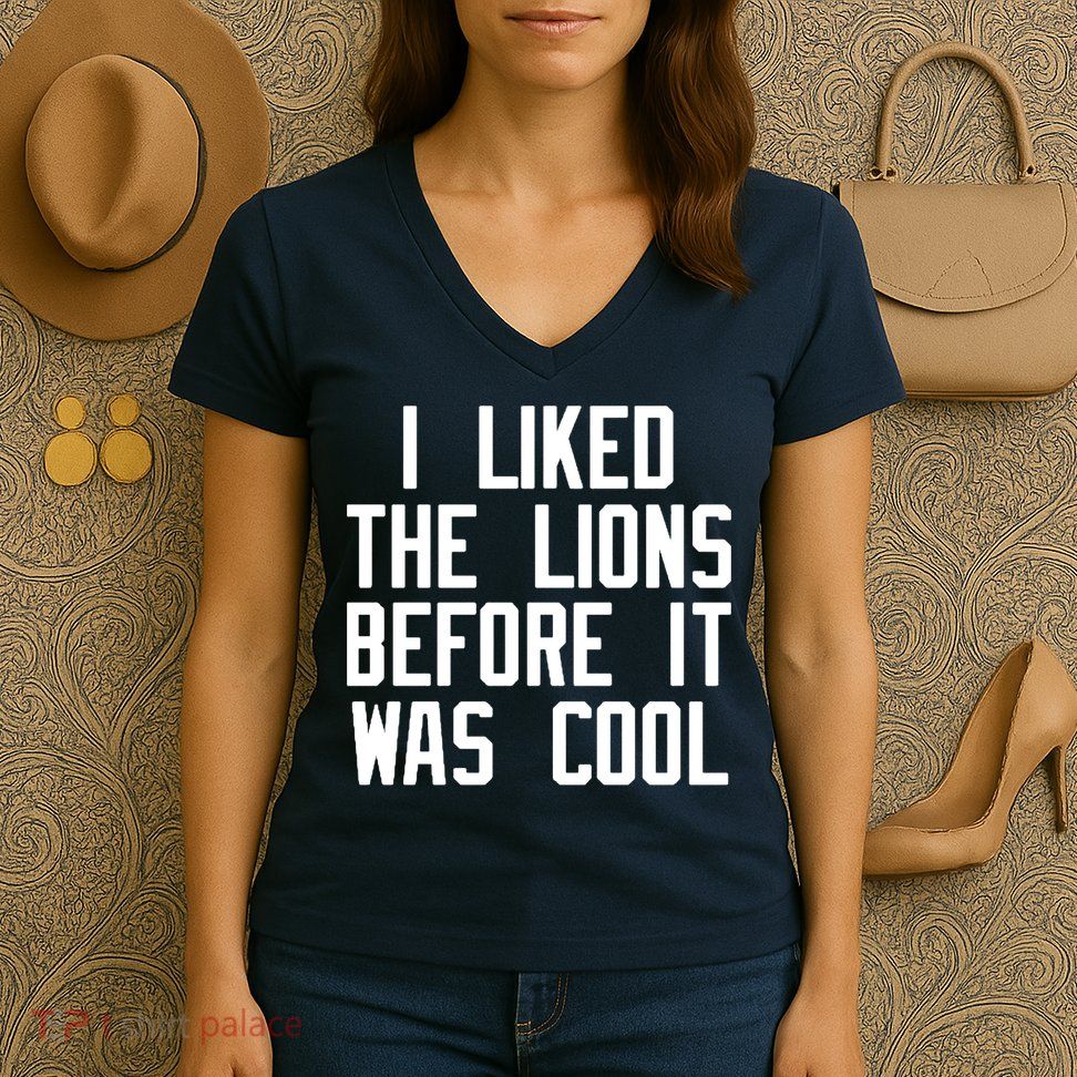 I Liked The Lions Before It Was Cool Women's V-Neck T-Shirt