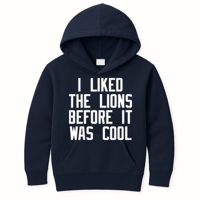 I Liked The Lions Before It Was Cool Kids Hoodie
