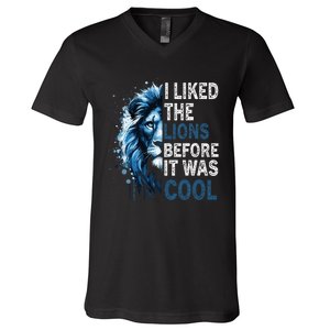 I Liked The Lions Before It Was Cool V-Neck T-Shirt