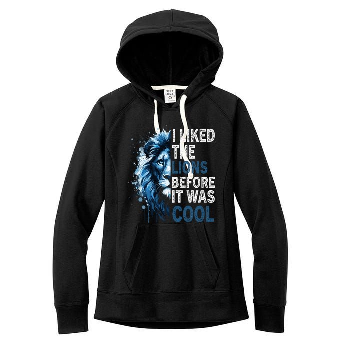 I Liked The Lions Before It Was Cool Women's Fleece Hoodie