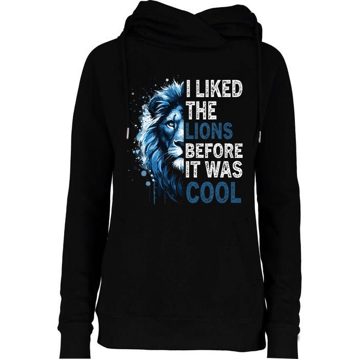 I Liked The Lions Before It Was Cool Womens Funnel Neck Pullover Hood