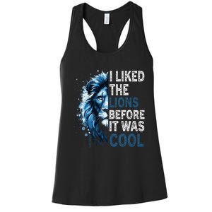 I Liked The Lions Before It Was Cool Women's Racerback Tank