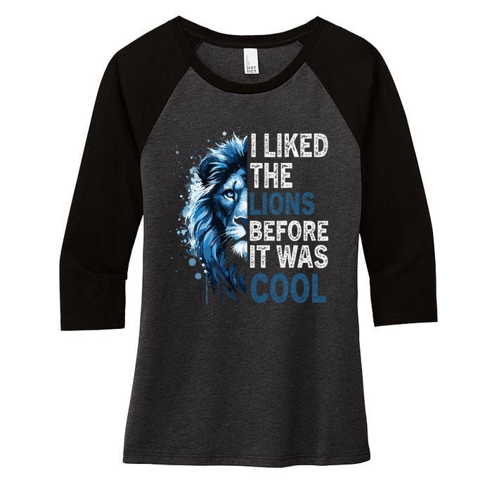 I Liked The Lions Before It Was Cool Women's Tri-Blend 3/4-Sleeve Raglan Shirt