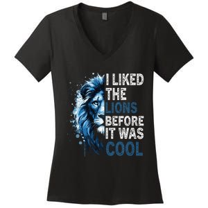 I Liked The Lions Before It Was Cool Women's V-Neck T-Shirt