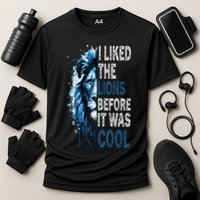 I Liked The Lions Before It Was Cool Cooling Performance Crew T-Shirt