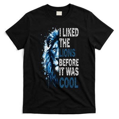 I Liked The Lions Before It Was Cool T-Shirt