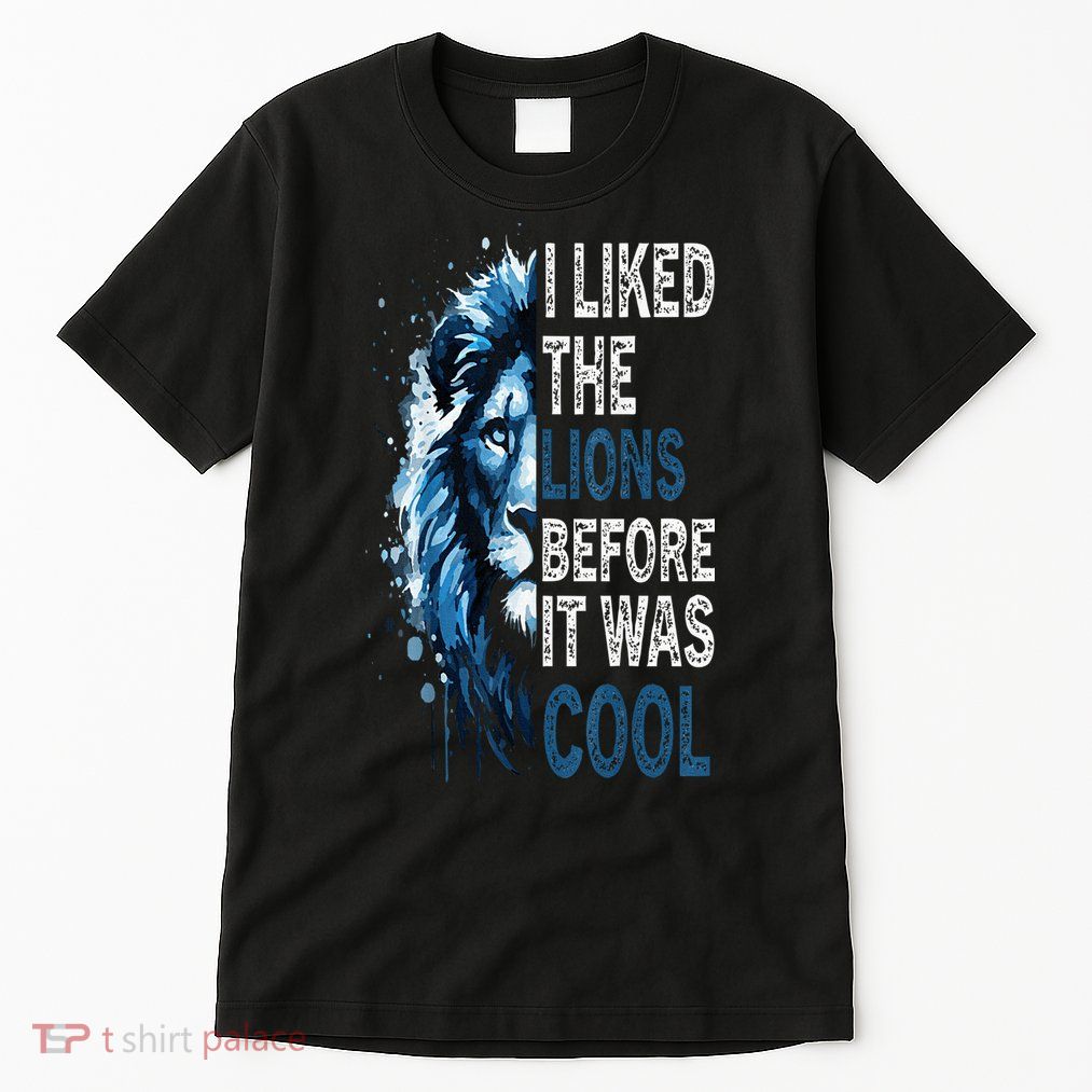 I Liked The Lions Before It Was Cool Tall T-Shirt