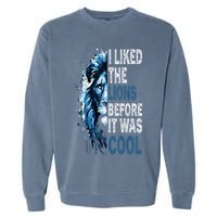 I Liked The Lions Before It Was Cool Garment-Dyed Sweatshirt
