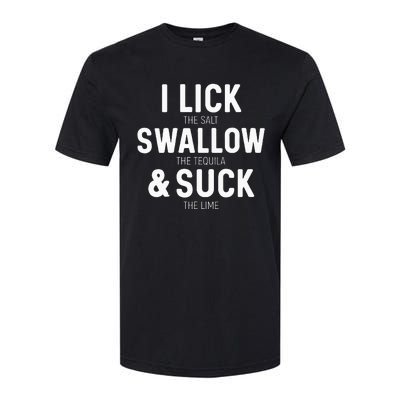 I Lick The Salt Swallow The Tequila And Suck Lime Softstyle® CVC T-Shirt