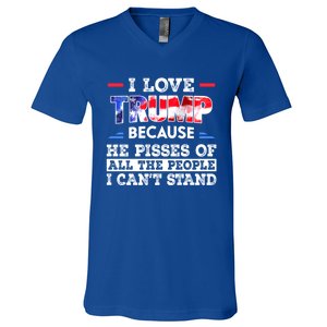 I Love Trump Because He Pissed Off The People I CanT Stand Cool Gift V-Neck T-Shirt