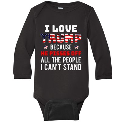 I Love Trump Because He Pisses Off The People I CanT Stand Baby Long Sleeve Bodysuit