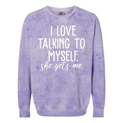 I Love Talking To Myself She Gets Me Funny Colorblast Crewneck Sweatshirt