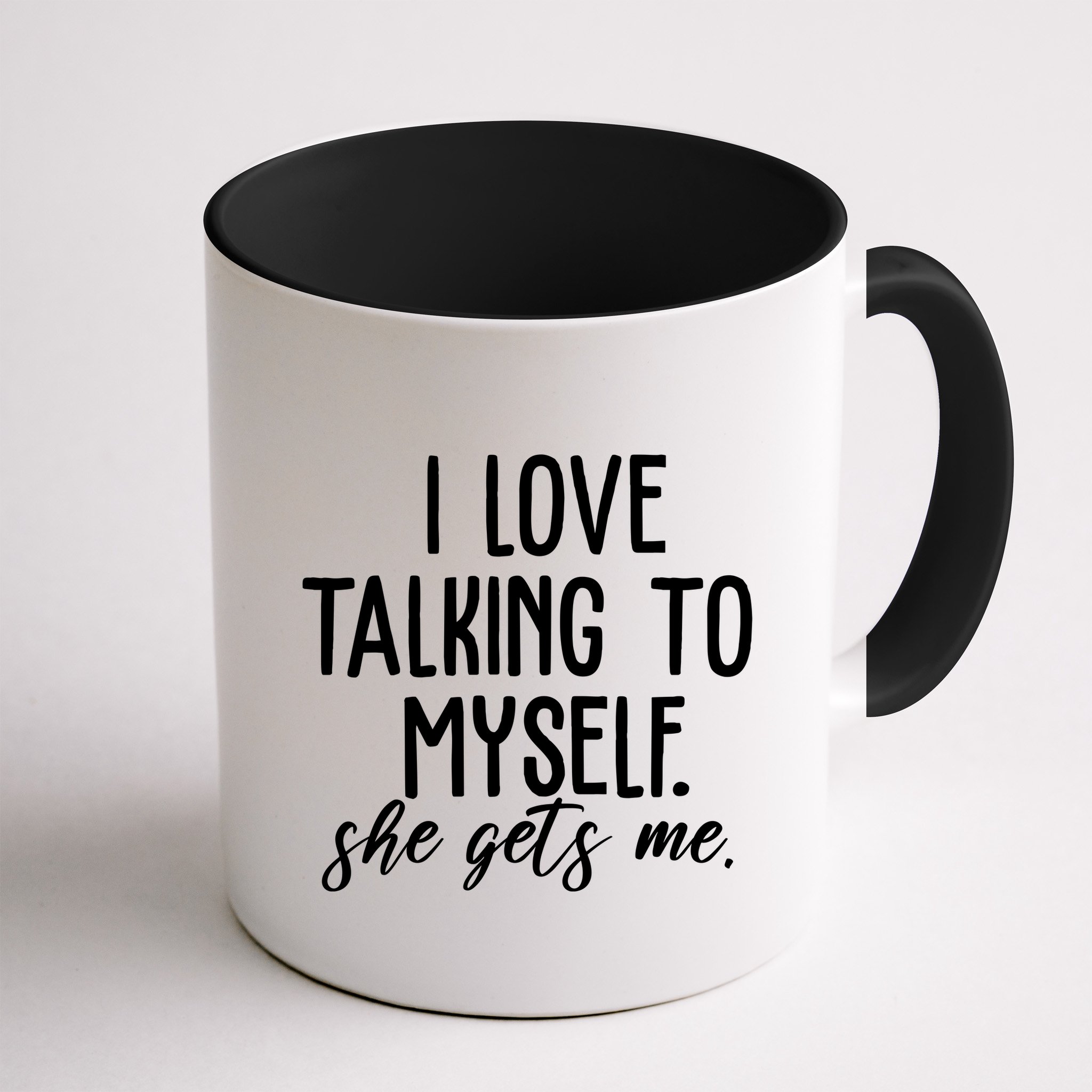 I Love Talking To Myself She Gets Me Funny Mug