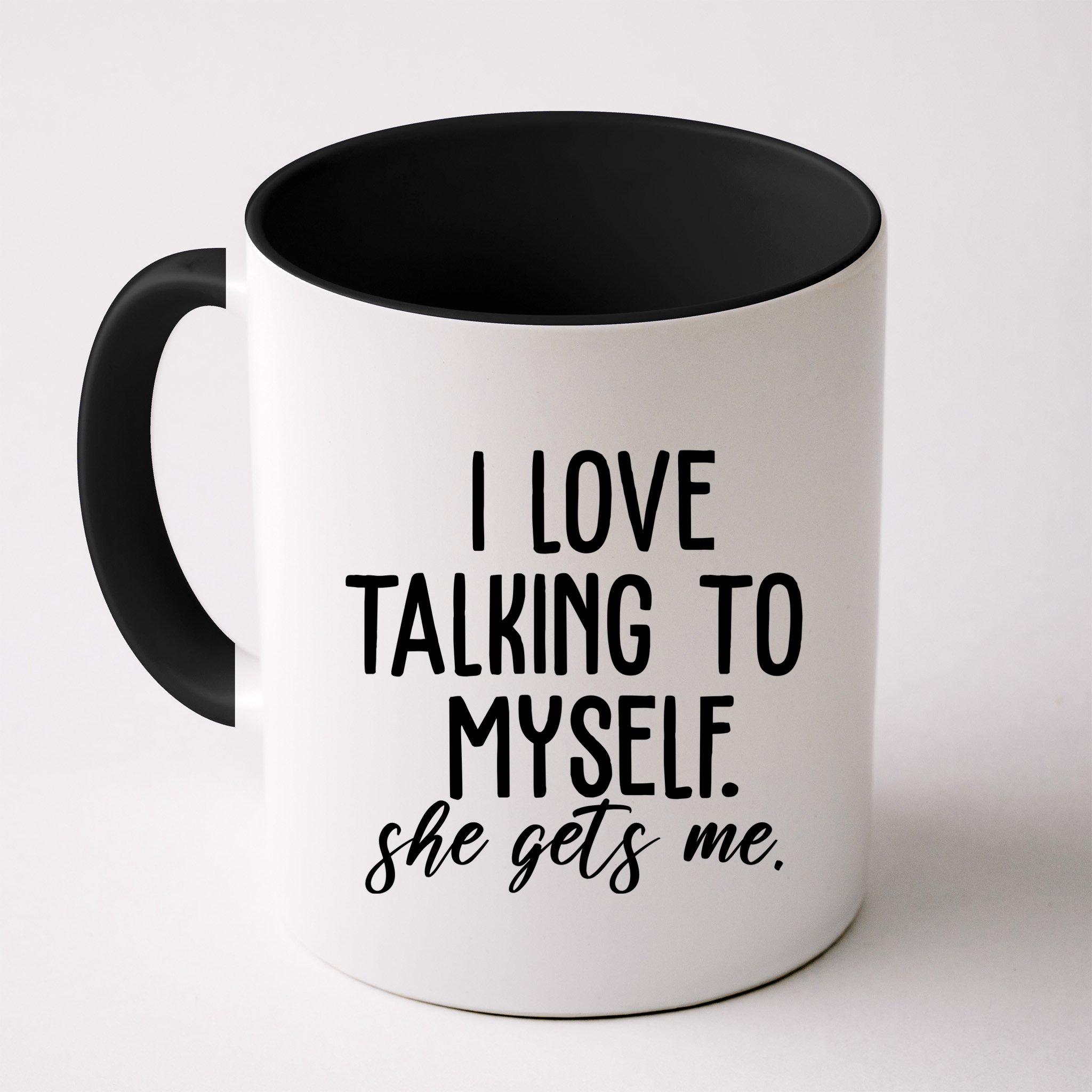 I Love Talking To Myself She Gets Me Funny Mug