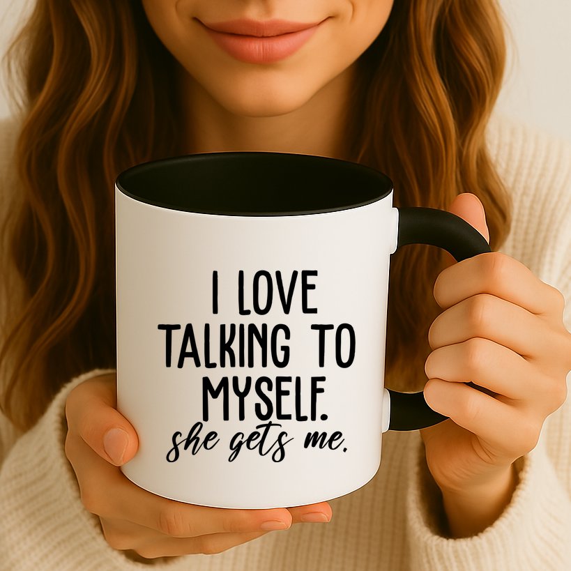 I Love Talking To Myself She Gets Me Funny Mug