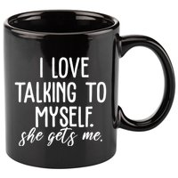 I Love Talking To Myself She Gets Me Funny 11oz C Handle Ceramic Mug