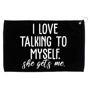 I Love Talking To Myself She Gets Me Funny Grommeted Golf Towel