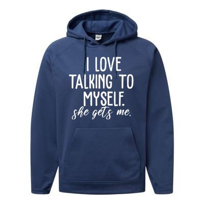 I Love Talking To Myself She Gets Me Funny Performance Fleece Hoodie