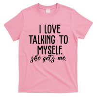 I Love Talking To Myself She Gets Me Funny T-Shirt