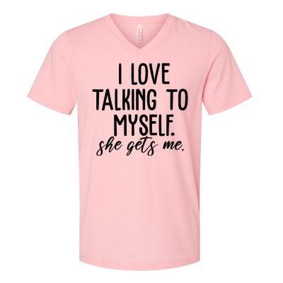 I Love Talking To Myself She Gets Me Funny V-Neck T-Shirt