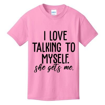I Love Talking To Myself She Gets Me Funny Kids T-Shirt