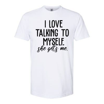 I Love Talking To Myself She Gets Me Funny Softstyle CVC T-Shirt