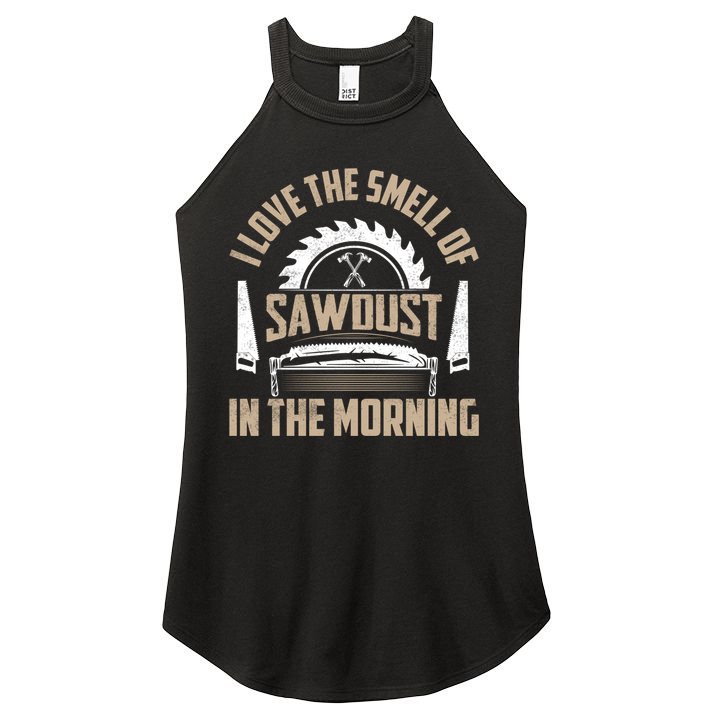 I Love The Smell Of Sawdust In The Morning Saw Carpenter Meaningful Gift Women's Perfect Tri Rocker Tank