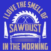 I Love The Smell Of Sawdust In The Morning Saw Carpenter Meaningful Gift Womens T-Shirt