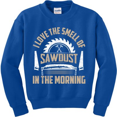 I Love The Smell Of Sawdust In The Morning Saw Carpenter Meaningful Gift Kids Sweatshirt