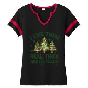 I Like Them Real Thick And Sprucey Christmas Tree Funny Ladies Halftime Notch Neck Tee