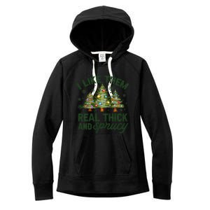 I Like Them Real Thick And Sprucey Christmas Tree Funny Women's Fleece Hoodie