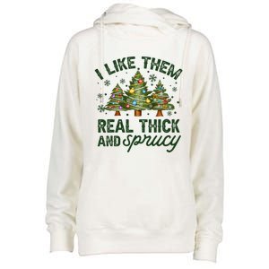 I Like Them Real Thick And Sprucey Christmas Tree Funny Womens Funnel Neck Pullover Hood