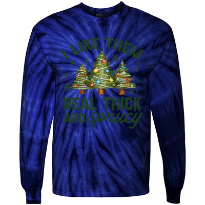 I Like Them Real Thick And Sprucey Christmas Tree Funny Tie-Dye Long Sleeve Shirt