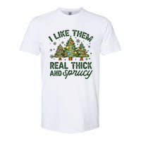 I Like Them Real Thick And Sprucey Christmas Tree Funny Softstyle CVC T-Shirt