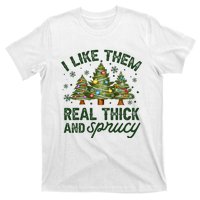 I Like Them Real Thick And Sprucey Christmas Tree Funny T-Shirt