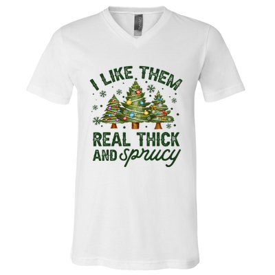 I Like Them Real Thick And Sprucey Christmas Tree Funny V-Neck T-Shirt