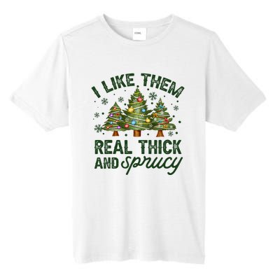 I Like Them Real Thick And Sprucey Christmas Tree Funny Tall Fusion ChromaSoft Performance T-Shirt