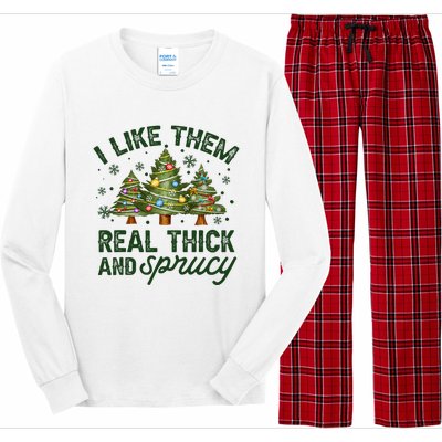 I Like Them Real Thick And Sprucey Christmas Tree Funny Long Sleeve Pajama Set