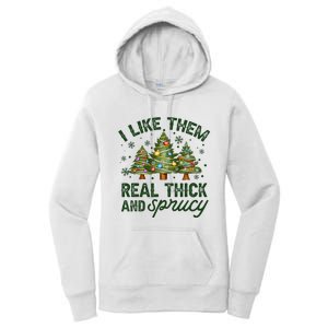 I Like Them Real Thick And Sprucey Christmas Tree Funny Women's Pullover Hoodie