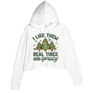 I Like Them Real Thick And Sprucey Christmas Tree Funny Crop Fleece Hoodie